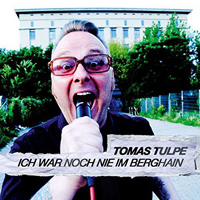 Tulpe, Tomas - Ich War Noch Nie Im Berghain (Single)