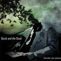 The Quick and The Dead - Consider Your Options