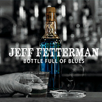 Fetterman, Jeff - Bottle Full Of Blues