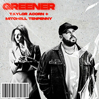 Taylor Acorn - Greener (feat. Mitchell Tenpenny)