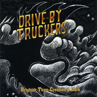 Drive-By Truckers - Brighter Than Creation's Dark