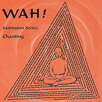 Wah! - Meditation Series: Chanting
