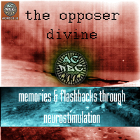 Opposer Divine - Memories & Flashbacks Through Neurostimulation