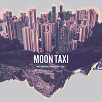 Moon Taxi - Mountains Beaches Cities