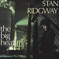 Ridgway, Stan - The Big Heat