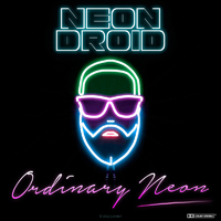 Neon Droid - Ordinary Neon