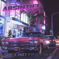 Absinth3 - She's Not From Here