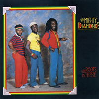 Mighty Diamonds - The Roots Is There