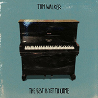 Tom Walker - The Best Is Yet to Come