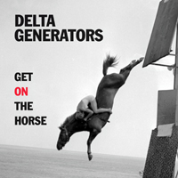 Delta Generators (GBR) - Get On The Horse