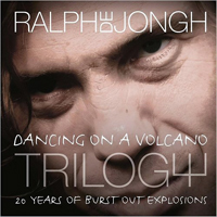 De Jongh, Ralph - Dancing On A Volcano Trilogy: 20 Years Of Burst Out Explosions (CD 1)
