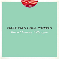 Deborah Conway & Willy Zygier - Half Man Half Woman