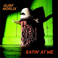 Morlix, Gurf - Eatin' At Me