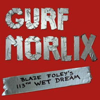 Morlix, Gurf - Blaze Foley's 113Th Wet Dream