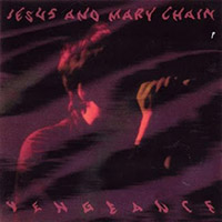 Jesus And Mary Chain - Vengeance