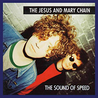 Jesus And Mary Chain - The Sound Of Speed