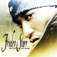 Fredro Starr - Don't Get Mad Get Money