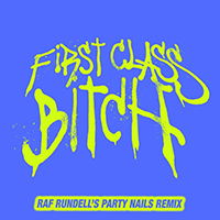 Confidence Man - First Class Bitch (Raf Rundell's Party Nails Remix)