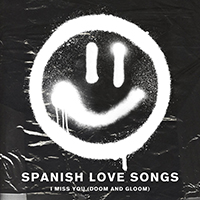 Spanish Love Songs - I Miss You (Doom And Gloom) (Single)