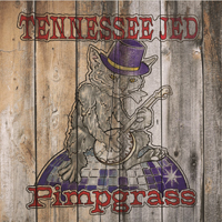 Tennessee Jed - Pimpgrass