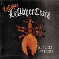 Leftover Crack - Leftover Leftover Crack - The E-Sides And F-Sides