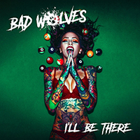 Bad Wolves - I'll Be There (Single)