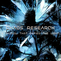 Chaos Research - A Shadow That Defies The Light