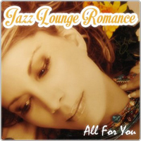 Various Artists [Chillout, Relax, Jazz] - All For You - Jazz Lounge Romance