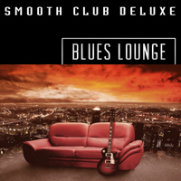 Various Artists [Chillout, Relax, Jazz] - Smooth Club Deluxe: Blues Lounge
