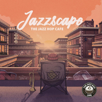 Various Artists [Chillout, Relax, Jazz] - The Jazz Hop Cafe - Jazzscape