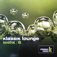 Various Artists [Chillout, Relax, Jazz] - Klassik Lounge: Werk 6 (CD 1)