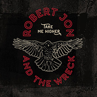 Robert Jon & The Wreck - Take Me Higher