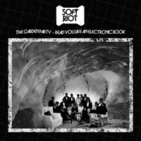 Soft Riot - The Garden Party / Read You Like An Electronic Book