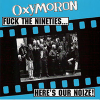 Oxymoron - Fuck The Nineties... Here's Out Noize!