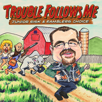 Sisk, Junior - Trouble Follows Me