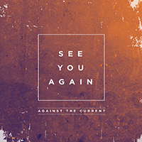 Against The Current - See You Again (Single)