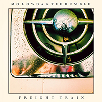 Mo Lowda & The Humble - Freight Train (Single)