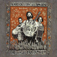 Reverend Peyton's Big Damn Band - The Whole Fam Damnily