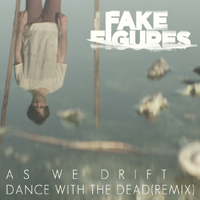 Fake Figures - As We Drift (Remix) (Single)