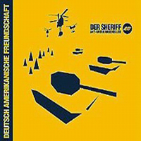 Deutsch Amerikanische Freundschaft - Der Sheriff (Anti-Amerikanisches Lied) [Promo EP]