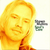 Mullins, Shawn - Soul's Core