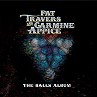 Pat Travers - The Balls Album (feat. Carmine Appice)