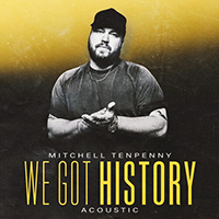 Mitchell Tenpenny - We Got History (Acoustic)