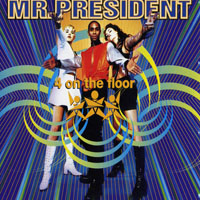 Mr.President - 4 On The Floor (Single)