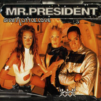 Mr.President - Give A Little Love (Single)