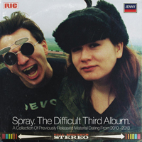 Spray - The Difficult Third Album (A Collection Of Previously Released Material Dating From 2010-2013)