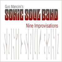 Gus Mancini's SOnic SOul Band - Nine Improvisations