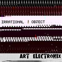 Art Electronix - Irrational Object