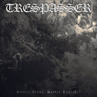 Trespasser (AUS) - Suffer Alone, Suffer Together