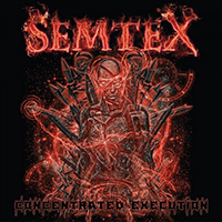 Semtex (USA) - Concentrated Execution